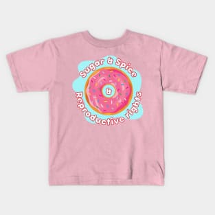 Sugar & spice & reproductive rights Kids T-Shirt